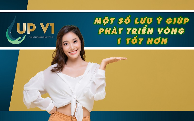 Một số lưu ý giúp phát triển vòng 1 tốt hơn