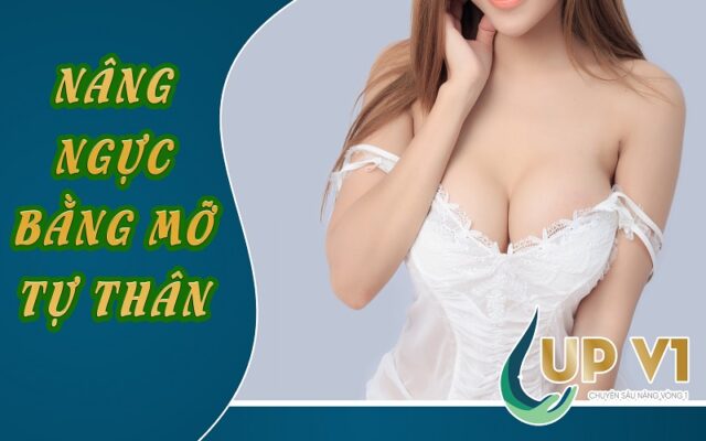 nâng ngực bằng mỡ tự thân là gì