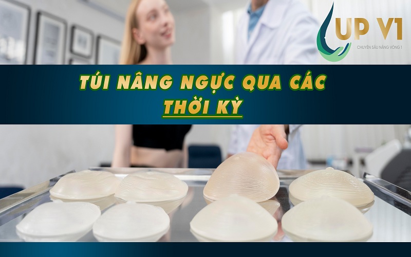 Túi nâng ngực qua các thời kỳ