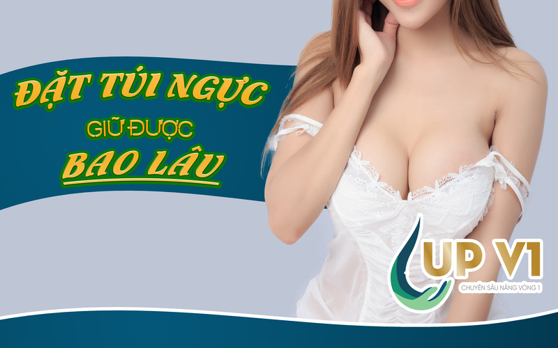 đặt túi ngực được bao lâu