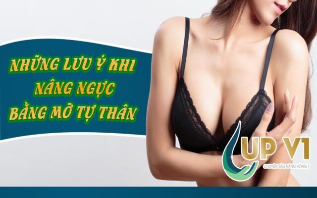 lưu ý nâng ngực bằng mỡ tự thân