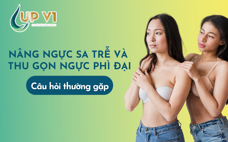 nâng ngực sa trễ và thu gọn ngực phì đại