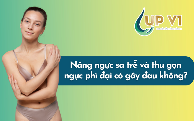 mổ ngực sa trễ có đau không