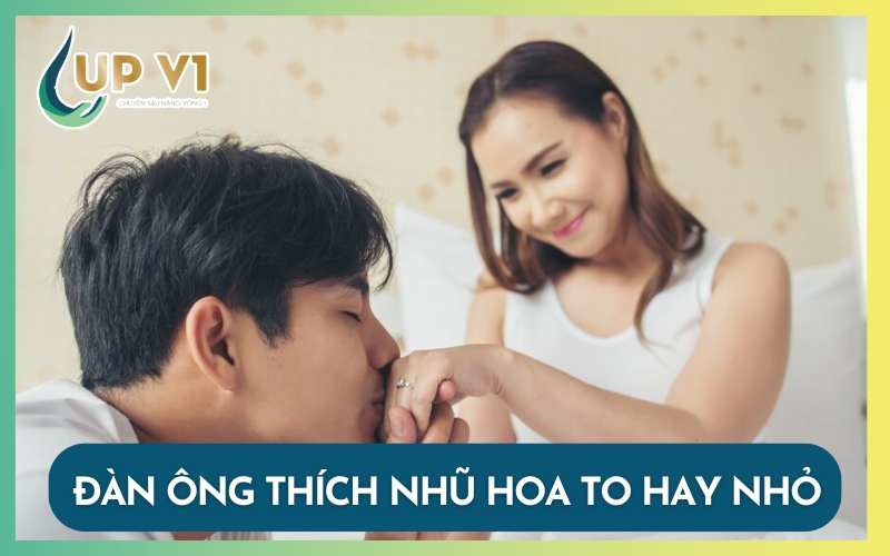 đàn ông thích nhũ hoa to hay nhỏ