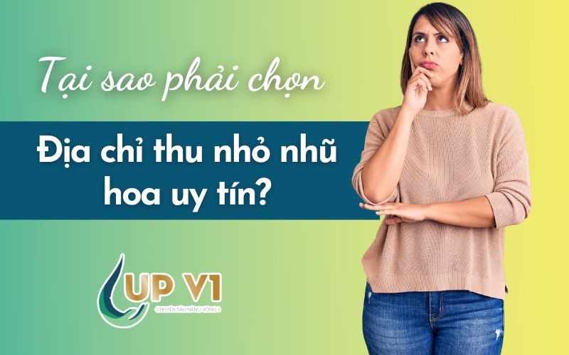 thu nhỏ nhũ hoa ở đâu uy tín?