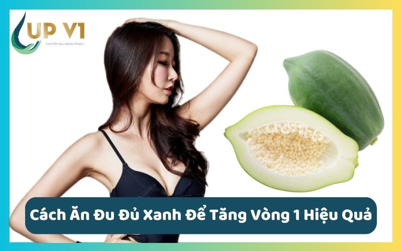 Cách Ăn Đu Đủ Xanh Để Tăng Vòng 1