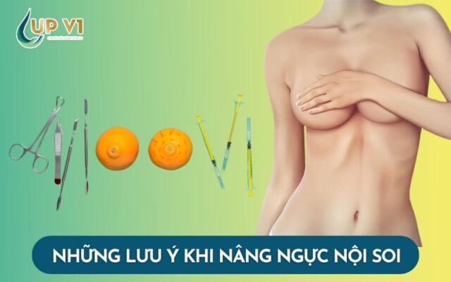 Những Lưu Ý Khi Nâng Ngực Nội Soi